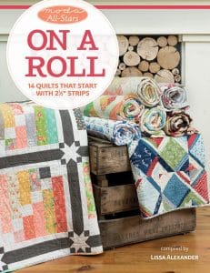 Moda All-Stars On a Roll 14 Quilts That Start with 2.5in Strips